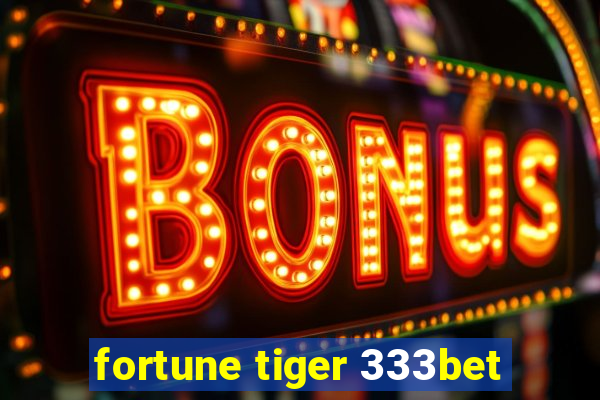 fortune tiger 333bet